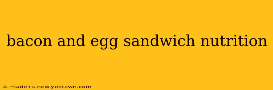 bacon and egg sandwich nutrition
