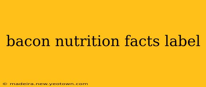 bacon nutrition facts label