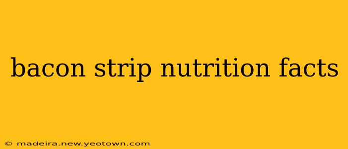bacon strip nutrition facts