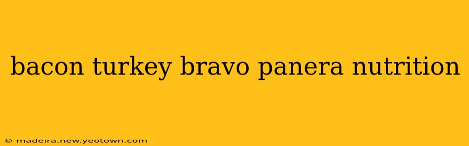 bacon turkey bravo panera nutrition