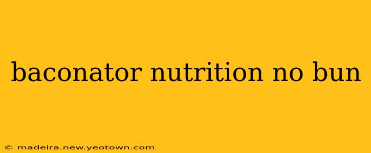 baconator nutrition no bun