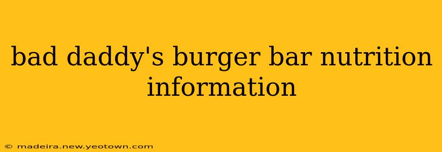 bad daddy's burger bar nutrition information