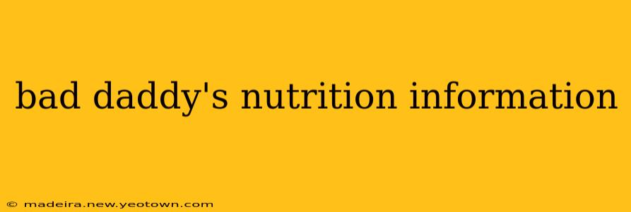 bad daddy's nutrition information