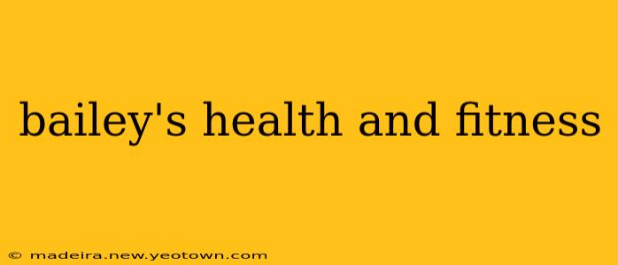 bailey's health and fitness
