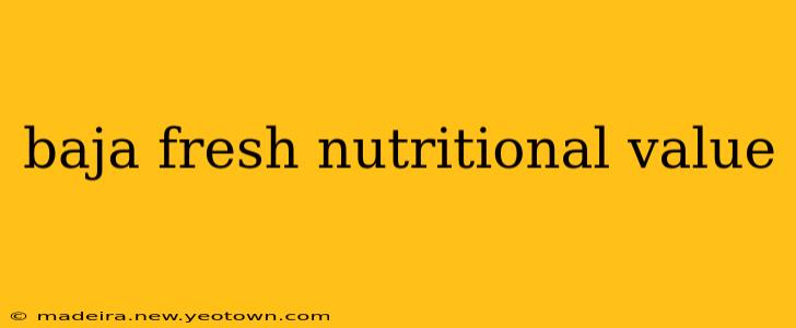 baja fresh nutritional value