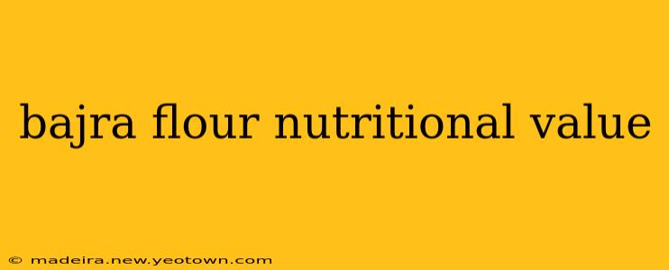 bajra flour nutritional value