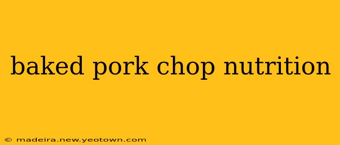 baked pork chop nutrition