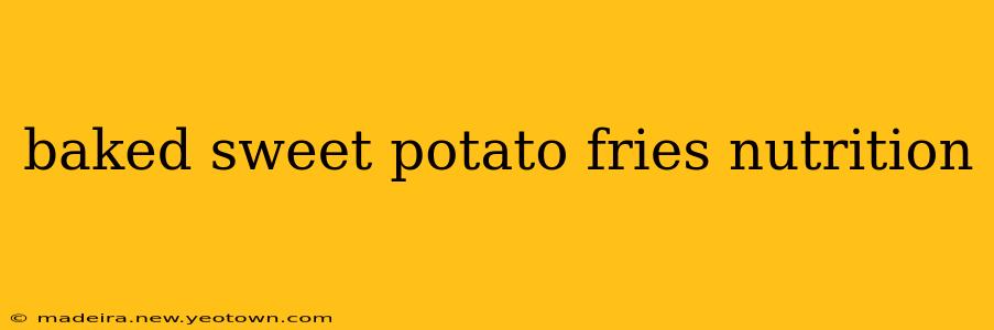 baked sweet potato fries nutrition