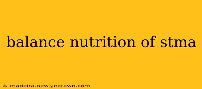 balance nutrition of stma