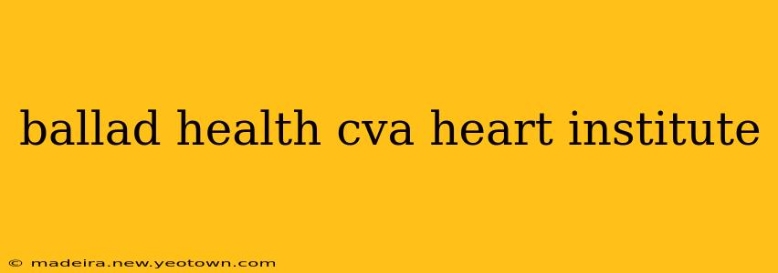ballad health cva heart institute