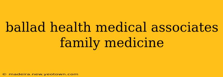 ballad health medical associates family medicine