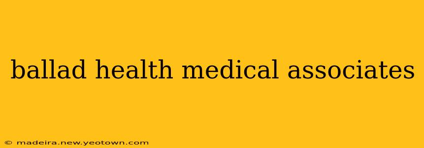 ballad health medical associates