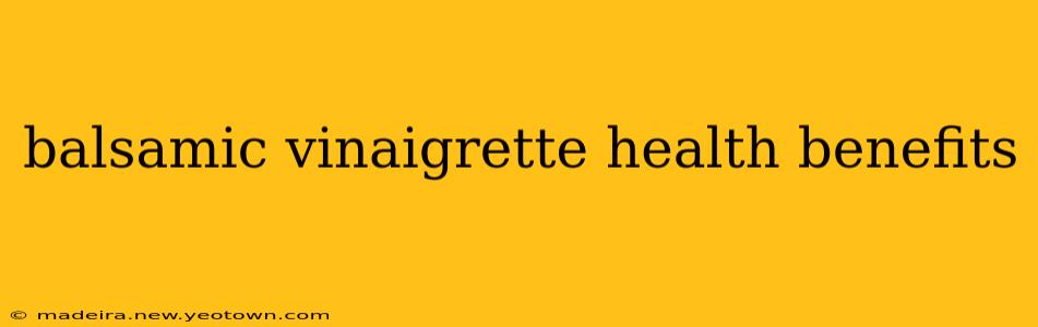 balsamic vinaigrette health benefits