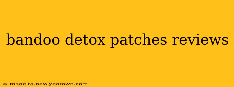 bandoo detox patches reviews