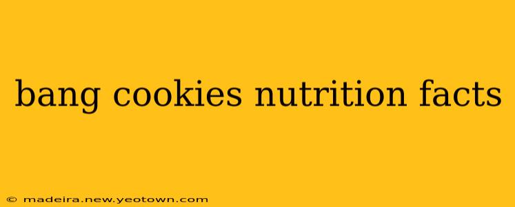 bang cookies nutrition facts