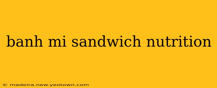 banh mi sandwich nutrition