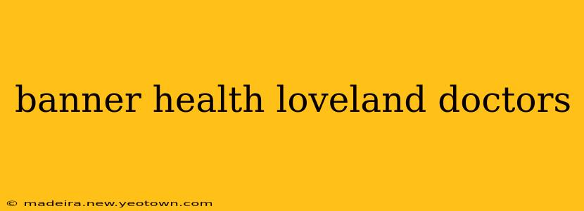 banner health loveland doctors