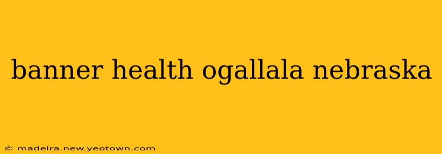 banner health ogallala nebraska