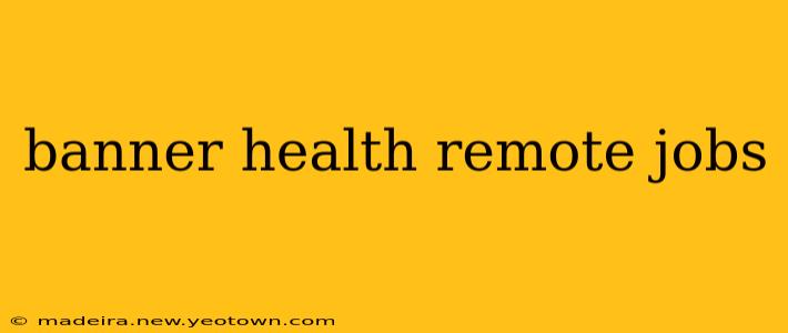 banner health remote jobs