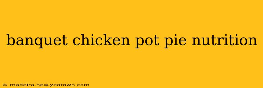 banquet chicken pot pie nutrition