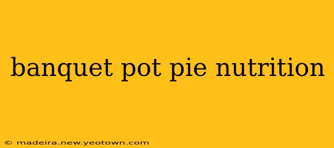 banquet pot pie nutrition