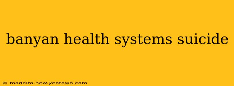 banyan health systems suicide