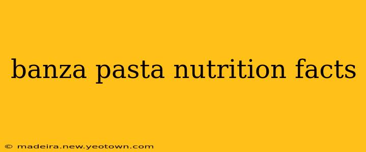 banza pasta nutrition facts