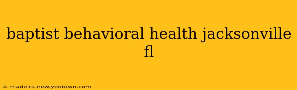 baptist behavioral health jacksonville fl
