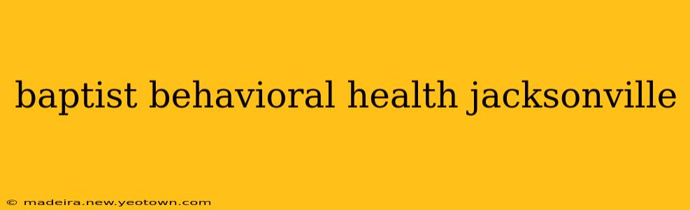 baptist behavioral health jacksonville