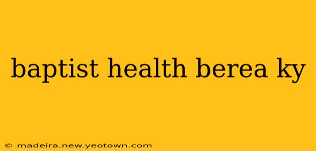 baptist health berea ky