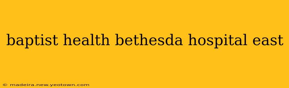 baptist health bethesda hospital east