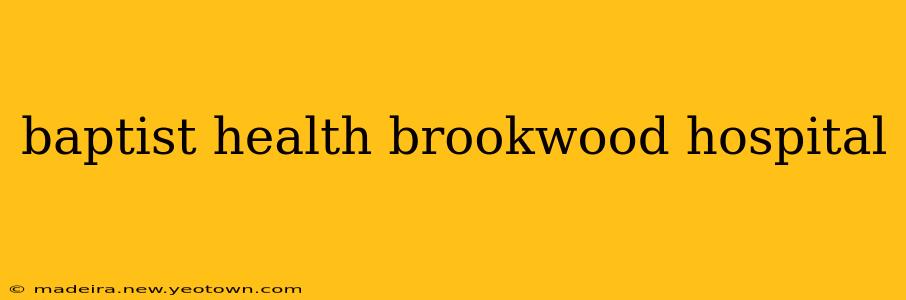 baptist health brookwood hospital