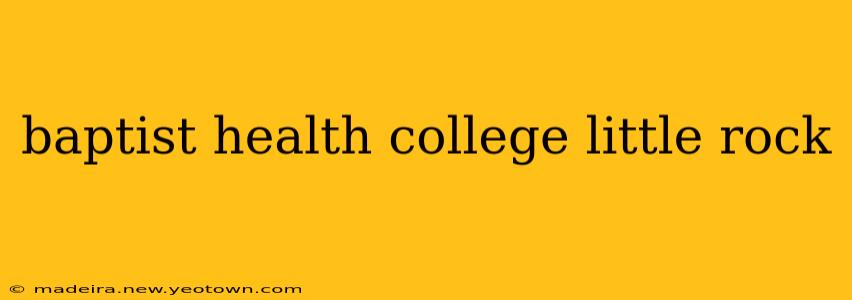 baptist health college little rock