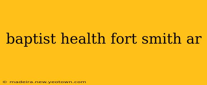baptist health fort smith ar