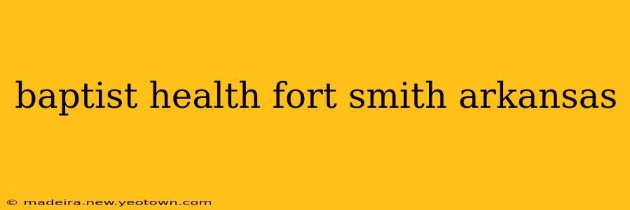 baptist health fort smith arkansas