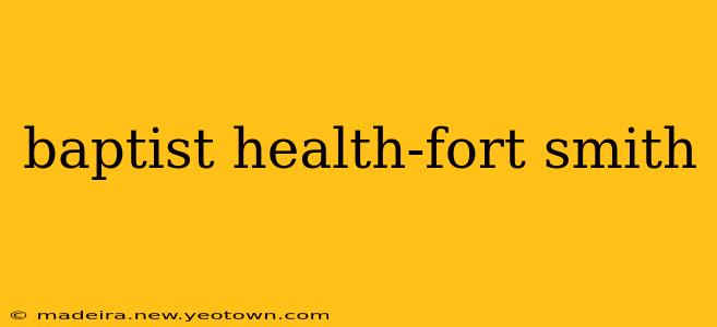 baptist health-fort smith