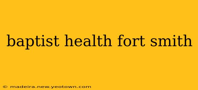 baptist health fort smith