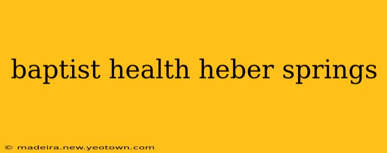 baptist health heber springs