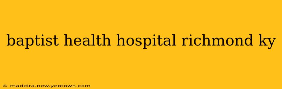 baptist health hospital richmond ky