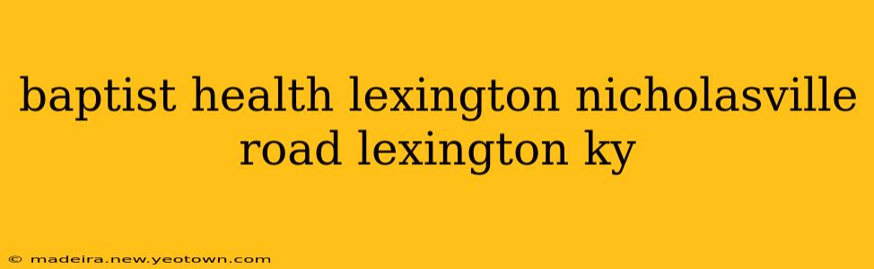baptist health lexington nicholasville road lexington ky