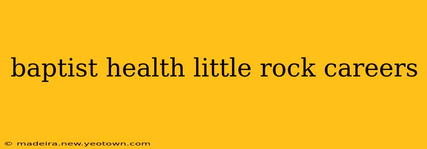 baptist health little rock careers
