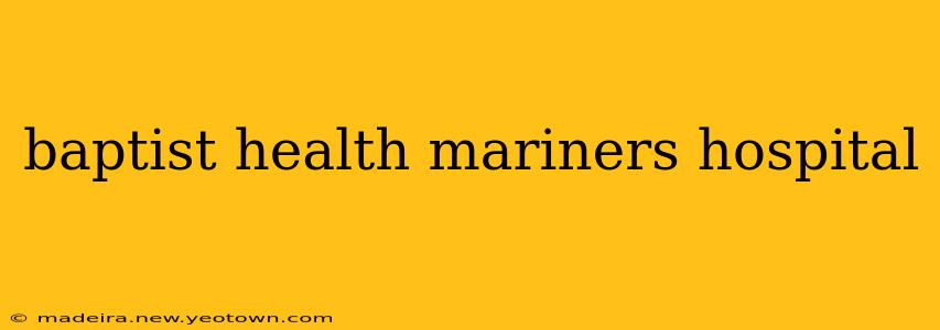 baptist health mariners hospital