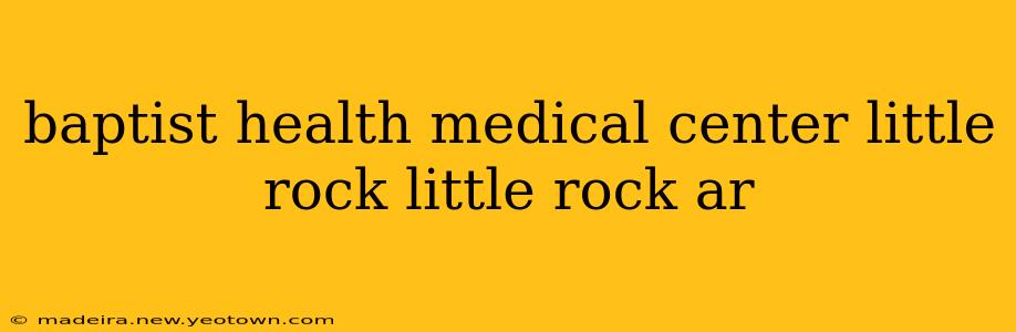 baptist health medical center little rock little rock ar