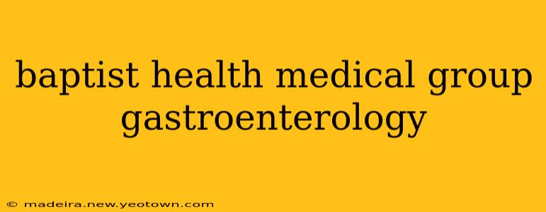 baptist health medical group gastroenterology