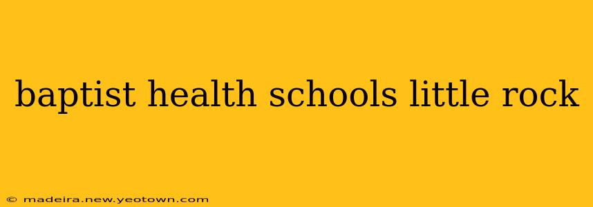 baptist health schools little rock