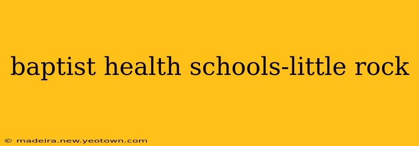 baptist health schools-little rock