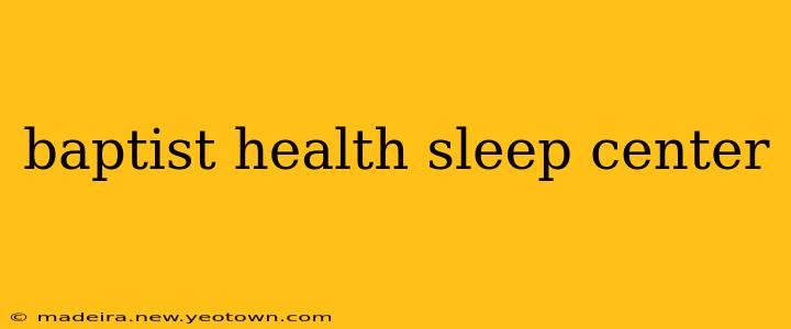 baptist health sleep center