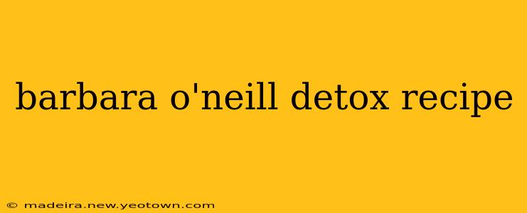 barbara o'neill detox recipe