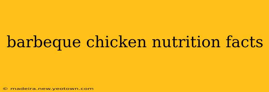 barbeque chicken nutrition facts