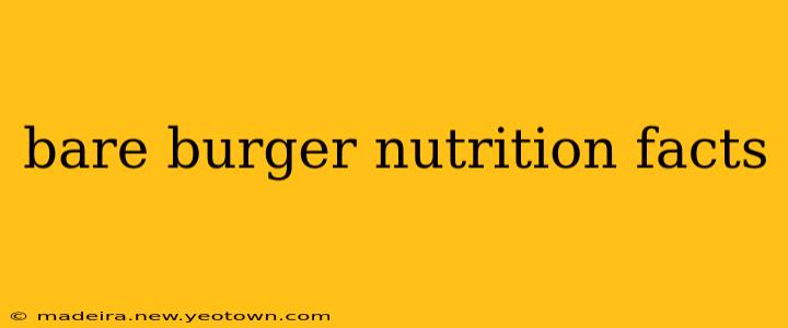 bare burger nutrition facts